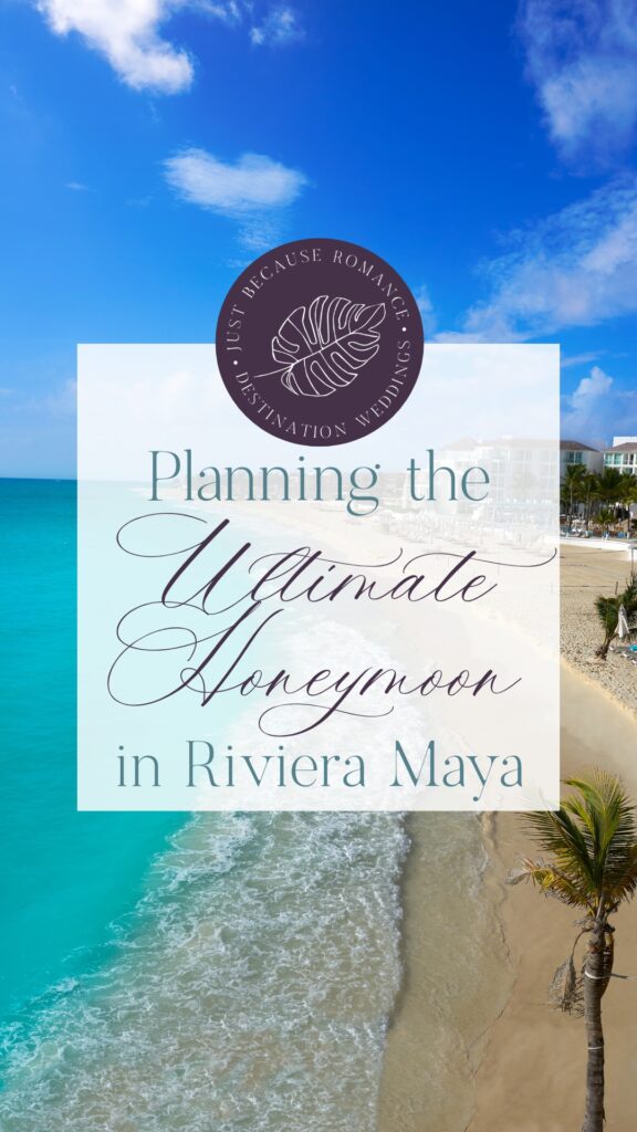 Planning the Ultimate Honeymoon in Riviera Maya